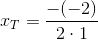 x_T=\frac{-(-2)}{2\cdot 1}