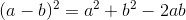 (a-b)^2 = a^2 + b^2 - 2ab