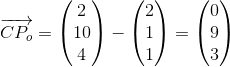 \overrightarrow{CP_o}=\begin{pmatrix} 2\\10 \\ 4 \end{pmatrix}-\begin{pmatrix} 2\\1 \\ 1 \end{pmatrix}=\begin{pmatrix} 0\\9 \\ 3 \end{pmatrix}