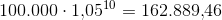 100.000\cdot 1{,}05^{10}=162.889{,}46