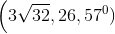 \left ( 3\sqrt{32},26,57^0)