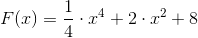 F(x)=\frac{1}{4}\cdot x^4+2\cdot x^2+8