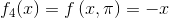 f_4(x)=f\left(x,\pi\right)=-x