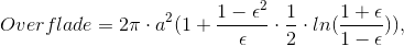 Overflade = 2\pi \cdot a^{2}(1+\frac{1-\epsilon ^{2}}{\epsilon}\cdot \frac{1}{2}\cdot ln(\frac{1+\epsilon }{1-\epsilon})),