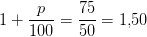 1+\frac{p}{100}=\frac{75}{50}=1{,}50
