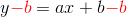 y{\color{Red} -b}=ax+b{\color{Red} -b}