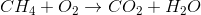 CH_{4}+O_{2}\rightarrow CO_{2}+H_{2}O