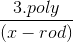 \frac{3.poly}{(x-rod)}