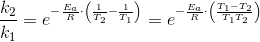 \frac{k_2}{k_1}=e^{{-\frac{E_a}{R}}\cdot \left ( \frac{1}{T_2} -\frac{1}{T_1} \right )}=e^{{-\frac{E_a}{R}}\cdot \left ( \frac{T_1-T_2}{T_1T_2} \right )}