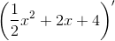 \left (\frac{1}{2}x^2+2x+4 \right )'