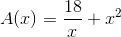 A(x) = \frac{18}{x}+x^{2}