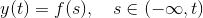 y(t) = f(s), \quad s\in (-\infty,t)