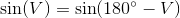 \sin(V)=\sin(180^{\circ}-V)
