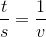 \frac{t}{s}=\frac{1}{v}