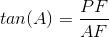 tan(A) = \frac{PF}{AF}