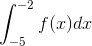 \int_{-5}^{-2}{f(x)dx}