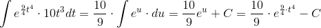 \int e^{\frac{9}{4}t^4}\cdot 10t^3dt=\frac{10}{9}\cdot \int e^{u}\cdot du=\frac{10}{9}e^u+C=\frac{10}{9}\cdot e^{\frac{9}{4}\cdot t^4}-C