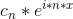 c_n*e^{i*n*x}}