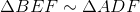 \Delta BEF\sim \Delta ADF