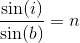 \frac{\sin(i)}{\sin(b)}=n