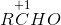 R\overset{+1}{C}HO