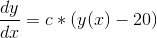 \frac{dy}{dx}=c*(y(x)-20)