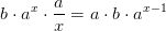 b\cdot a^x\cdot \frac{a}{x}=a\cdot b\cdot a^{x-1}