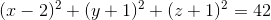 (x-2)^2+(y+1)^2+(z+1)^2=42