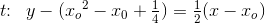 t\! \! :\; \; y-({x_o}^2-x_0+\tfrac{1}{4})=\tfrac{1}{2}(x-x_o)