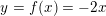 \small \small y=f(x)=-2x