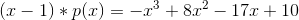 (x-1)*p(x)=-x^3+8x^2-17x+10