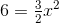 6=\tfrac{3}{2}x^2