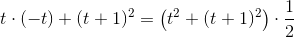 t\cdot (-t)+(t+1)^2=\left (t^2+(t+1)^2 \right )\cdot \frac{1}{2}