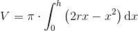 V=\pi \cdot \int_{0}^{h} \left ( 2rx-x^2 \right ) \mathrm{d}x
