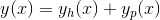 y(x)=y_h(x)+y_p(x)