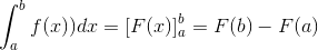 \int_{a}^{b} f(x)) dx=[F(x)]^b_a=F(b)-F(a)
