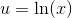 u = \ln(x)