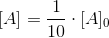 [A]=\frac{1}{10}\cdot [A]_0