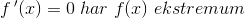 f\, {}'(x)= 0\; har\; f(x)\; ekstremum