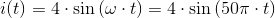 i(t )=4\cdot \sin\left ( \omega \cdot t \right )=4\cdot \sin\left ( 50\pi \cdot t \right )