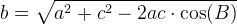 b=\sqrt{a^2+c^2-2ac\cdot \cos(B)}