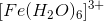 [Fe(H_2O)_6]^{3+}