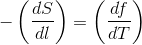 -\left ( \frac{dS}{dl} \right )=\left ( \frac{df}{dT} \right )