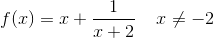 f(x)=x+\frac{1}{x+2}\; \; \; \; x\neq-2