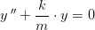 y{\, }''+\frac{k}{m}\cdot y=0