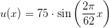 u(x)=75\cdot \sin\left ( \frac{2\pi }{62}x \right )