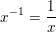\small x^{-1}=\frac{1}{x}