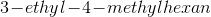 3\! -\! ethyl\! -\! 4\! -\! methylhexan