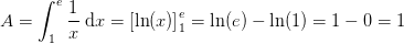A=\int_{1}^{e}\frac{1}{x}\; \mathrm{d}x=\left [ \ln(x) \right ]_{1}^{e}=\ln(e)-\ln(1)=1-0=1