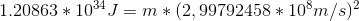1.20863*10^{34}J=m*(2,99792458*10^{8}m/s)^2